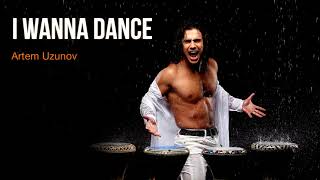 Artem Uzunov - I Wanna Dance Audio Version Darbuka Dance Music