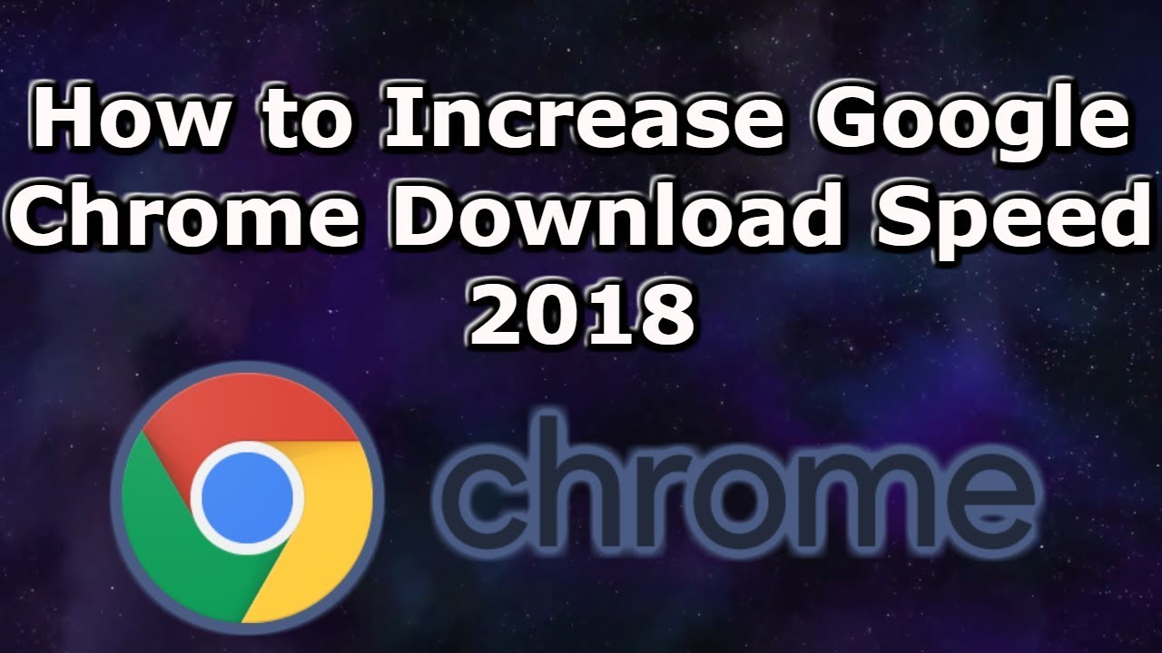 how to increase chrome download speed