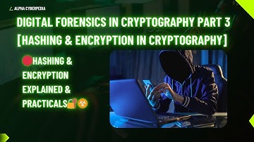 Digital Forensics in Cryptography Part 3: Hashing & Encryption Explained