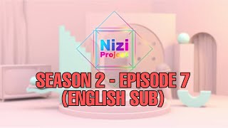 NIZI PROJECT 니지 프로젝트 ニジプロジェクトSEASON 2 - EPISODE 7 | ENGLISH SUB! 