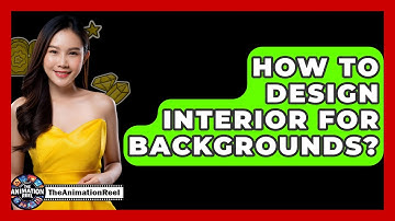 How To Design Interior For Backgrounds? - The Animation Reel