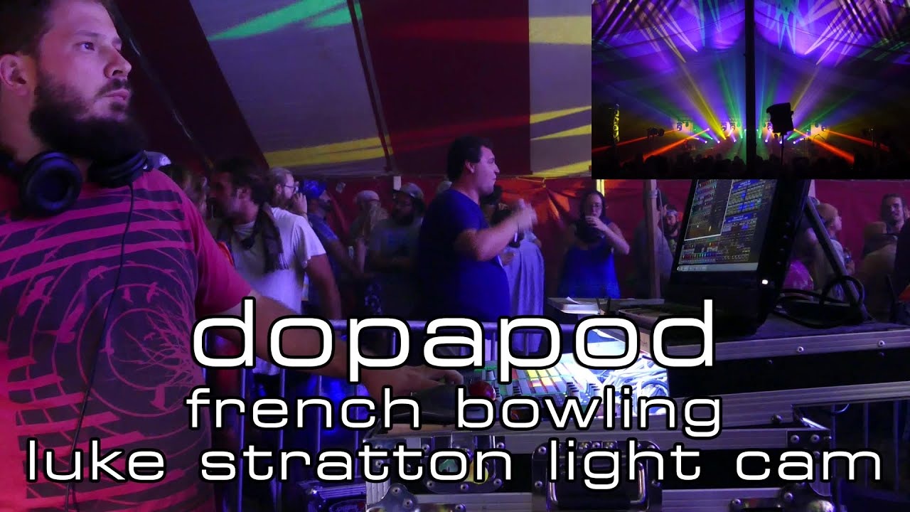Dopapod: French Bowling -- Luke Stratton Light Cam! [2-Cam/4K] 2015-08 ...