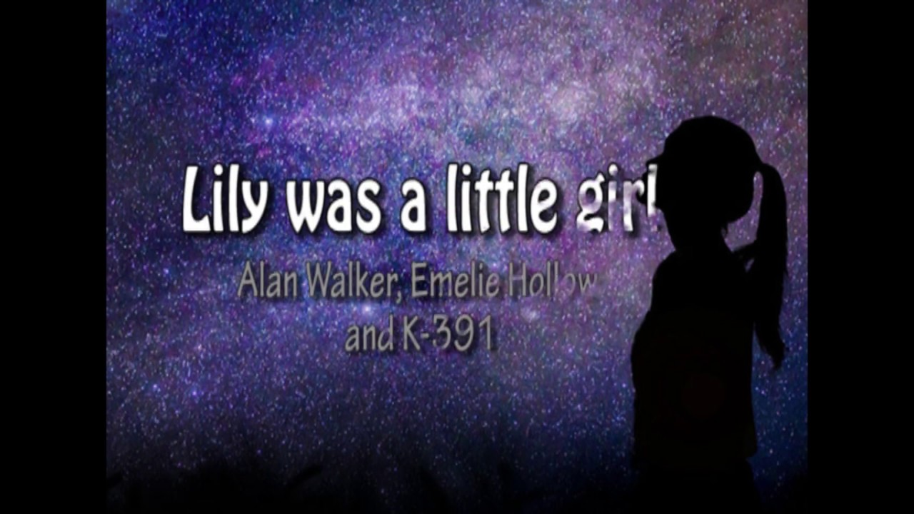 Lily Alan Walker K 391 Emelie Hollow Lyrics Alan Walker Lyrics Lily