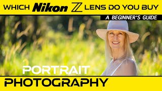 Which Nikon Z Lens Do You Buy For PORTRAIT PHOTOGRAPHY