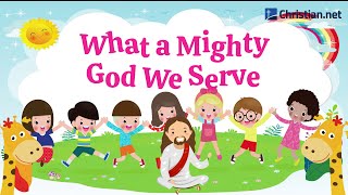 What a Mighty God We Serve | Christian Songs For Kids