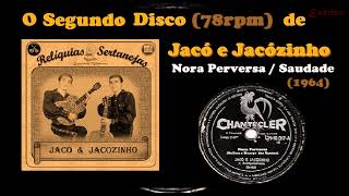 JACÓ E JACÓZINHO - SEGUNDO DISCO (78 rpm) - Nora Peversa / Saudade Também Tem Hora