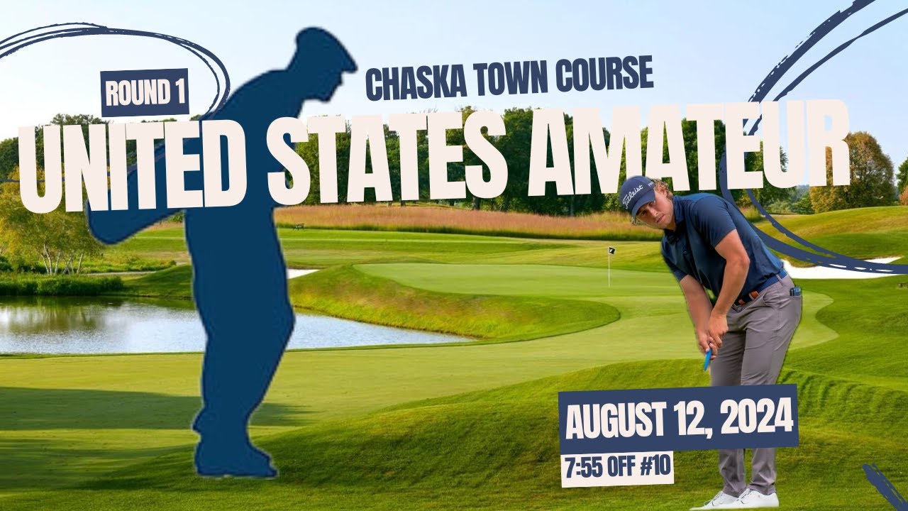 2024 US Am Round 1 (Chaska Town Course) - YouTube