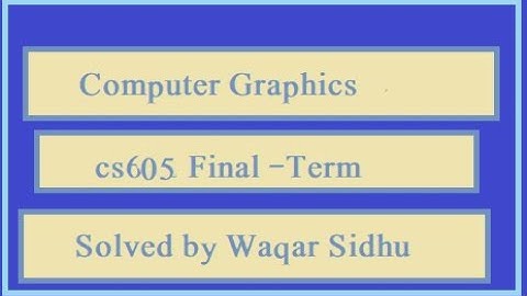 CS605 Final Term Solved MCQs & Subjective by Waqar Siddhu & Moaaz | VU Past Paper