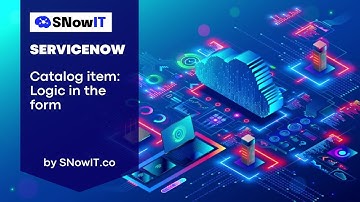 #SNowIT ServiceNow: Catalog Item - Logic