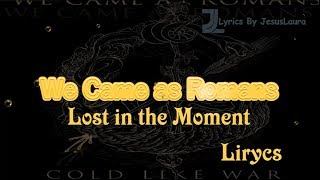 We Came as Romans - Lost in the Moment Lyrics / JesLa Music