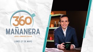 Mañanera 360 | Lunes 27 Mayo 2024