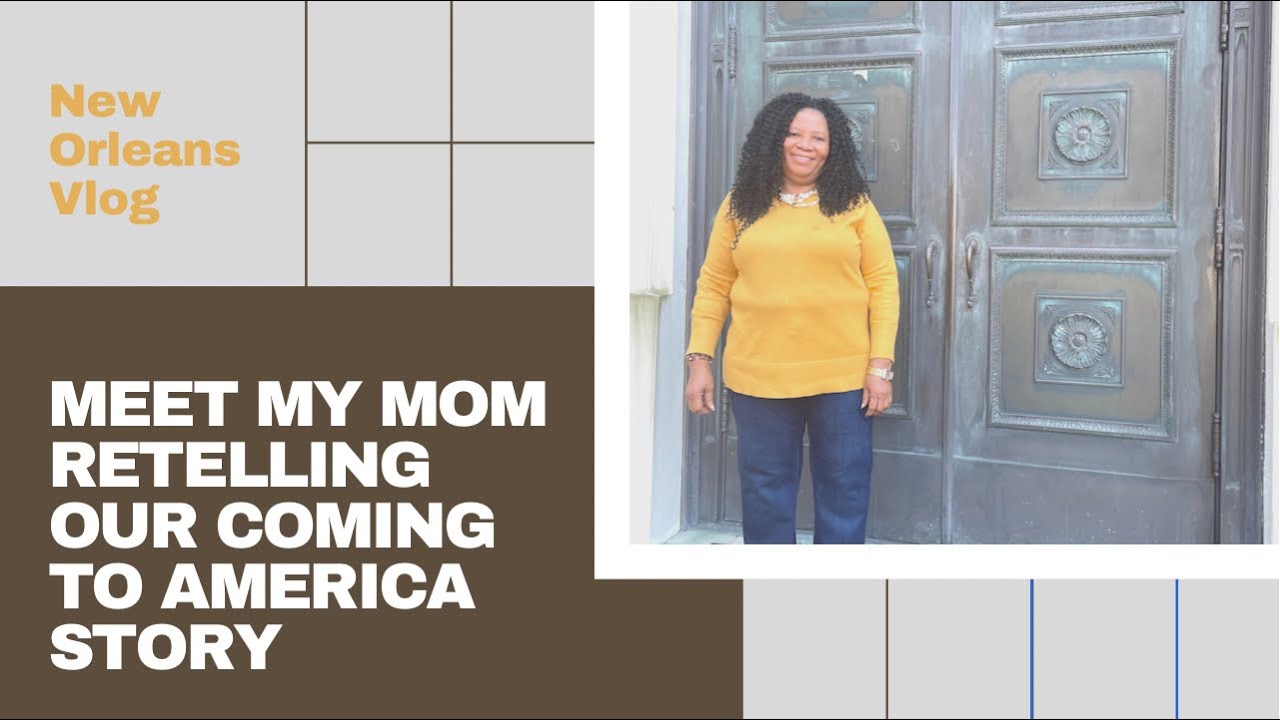 Mom Retells our Coming to America Story | New Orleans Trip part 4 - YouTube