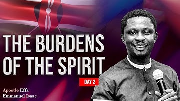 The Burdens of the Spirit - (Day Two) || Apostle Effa Emmanuel Isaac