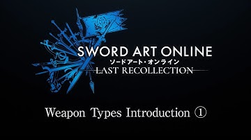 SWORD ART ONLINE Last Recollection — Weapon Introduction Trailer 1