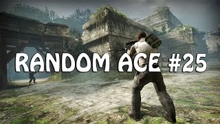 CS:GO - RANDOM ACE #25