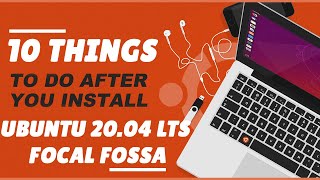 10 Things To Do After Installing Ubuntu 20.04 LTS Focal Fossa
