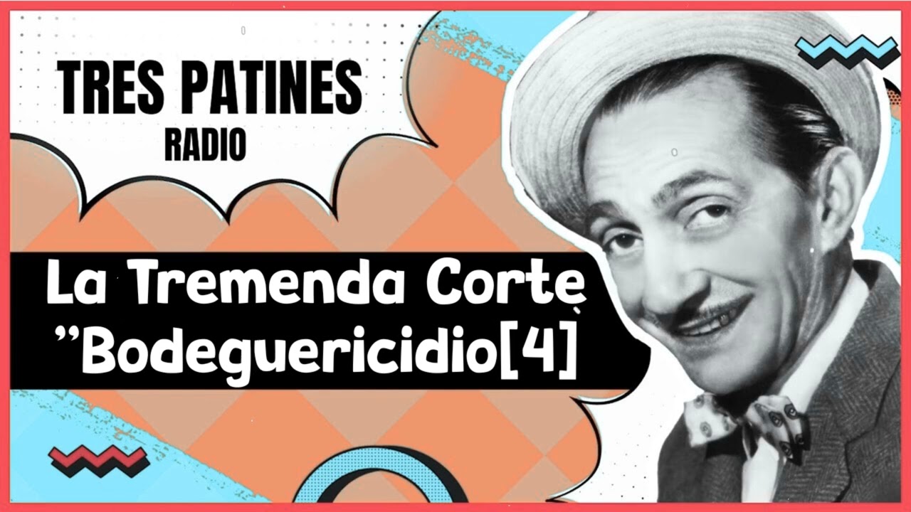 La Tremenda Corte ''Bodeguericidio[4]''