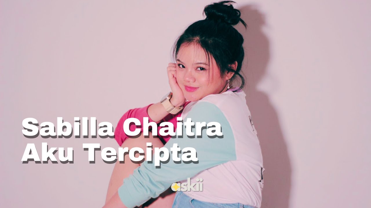 Sabilla Chaitra - Aku Tercipta (Lyric Video)