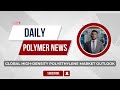 Polymer news global hig.ensity polyethylene market outlookpe polymerprices