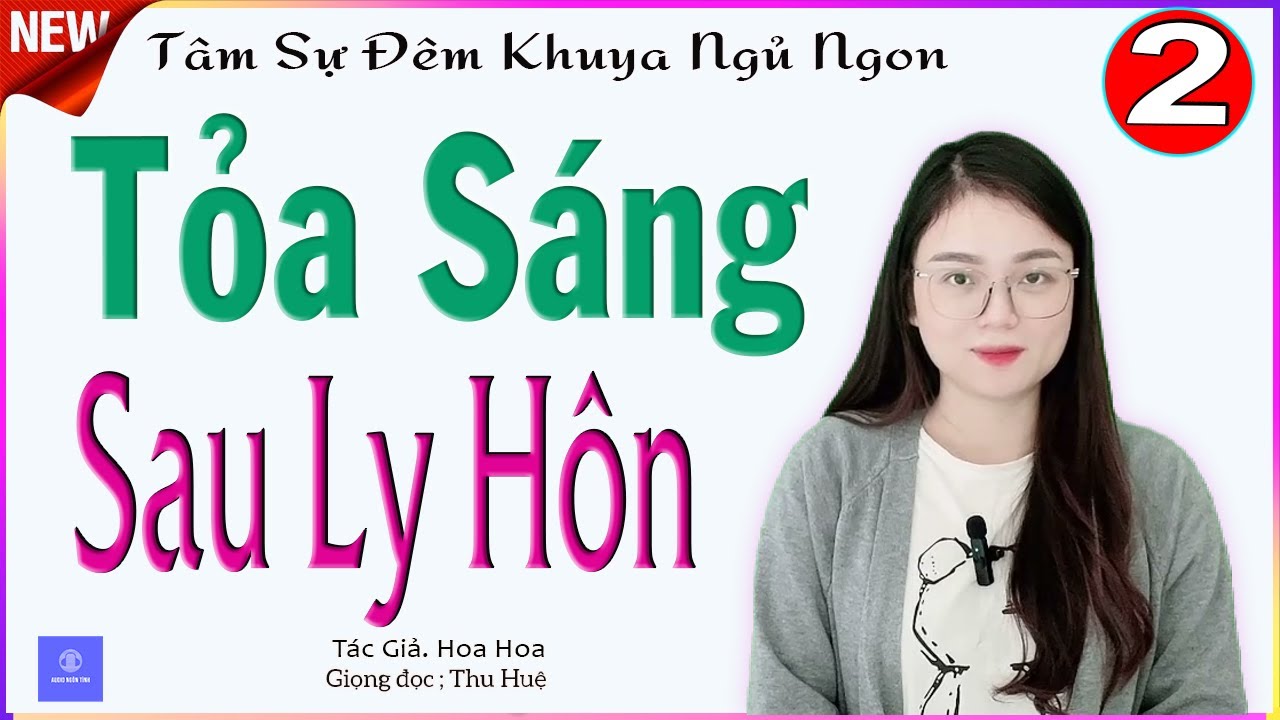 TỎA SÁNG SAU LY HÔN - TẬP 2 - TRUYỆN KỂ CẢM ĐỒNG VỀ CUỘC ĐỜI CỦA NGƯỜI VỢ TRẺ BỊ PHẢN BỘI