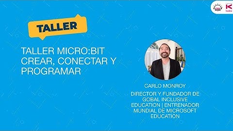 Sesión 1 Taller Micro:bit - Crear, conectar y programar