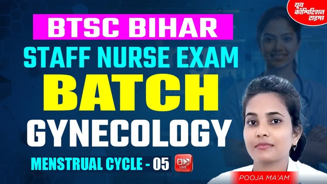 BTSC BIHAR || STAFF NURSE EXAM || GYNECOLOGY || Menstrual Cycle-05 || BY POOJA MA'AM