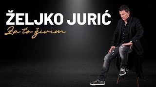 Video thumbnail of "Zeljko Juric - Za to zivim - 2022 (Official Lyrics Video)"