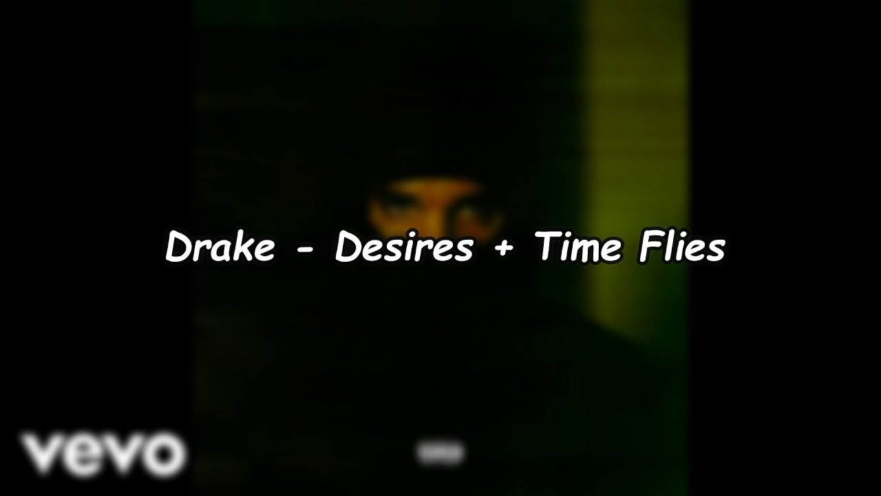 Drake - Desires + Time Flies (Official Lyrics)