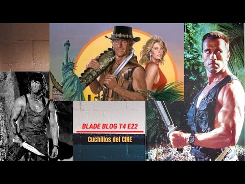 El Cine y sus cuchillos Rambo , Depredador ,  Cocodrilo Dundee /  Blade Blog T4 E22