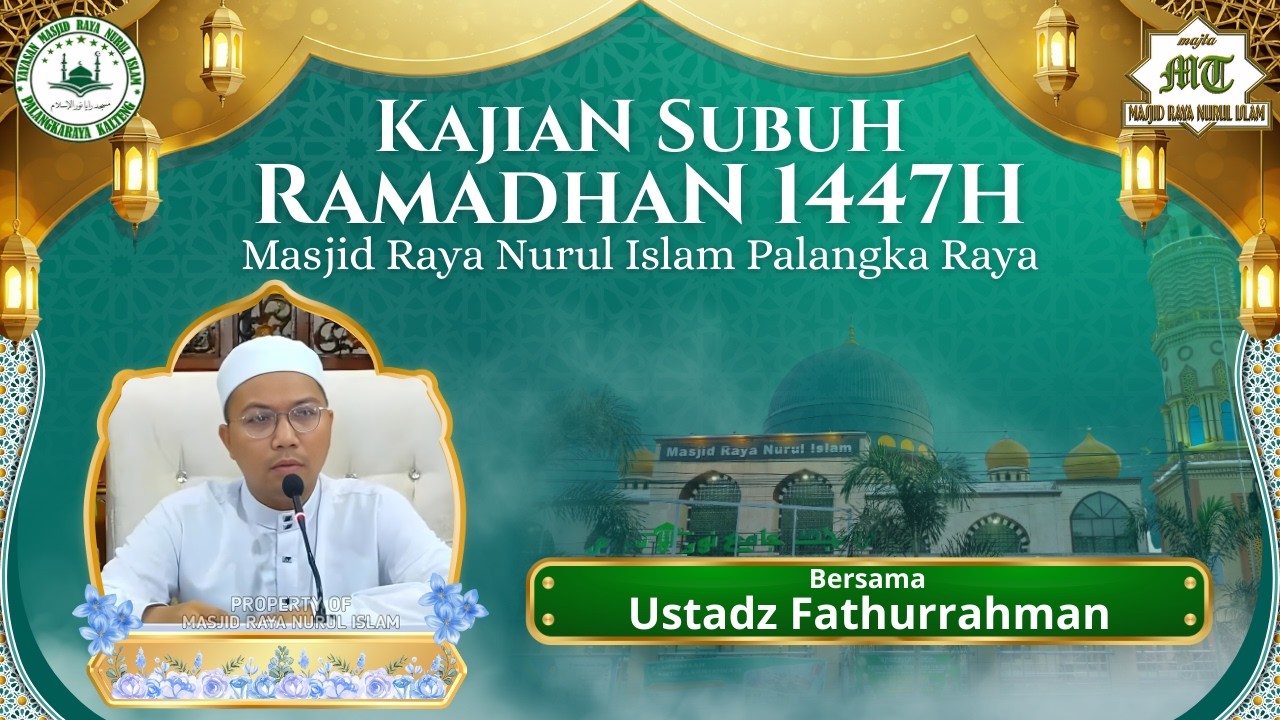 LIVE STREAMING KAJIAN SUBUH RAMADHAN 1447H MASJID RAYA NURUL ISLAM PALANGKA RAYA KAL-TENG