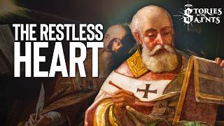 The True Story of St. Augustine: The Restless Heart