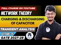 L15: Charging &amp; Discharging of Capacitors || Transient Analysis || PrepFusion || Hindi