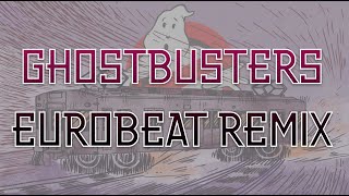 Ghostbusters Theme - Eurobeat Remix