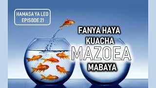 JINSI YA KUCHA MAZOEA MABAYA -  Hamasa Ya Leo Ep. 21