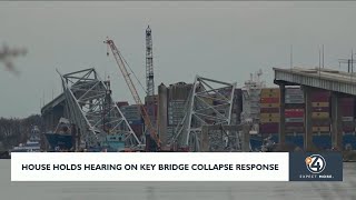 House holds hearing on key bridge collapse response