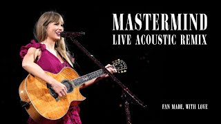 Taylor Swift - Mastermind (Live Acoustic Remix)