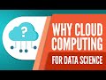 Why Cloud Computing is Critical for a Data Scientist