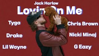 Lovin On Me Remix - Jack Harlow, Tyga, Drake, Lil Wayne, Chris Brown, Nicki Minaj, G Eazy