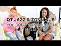 QT Jazz & Zonnique Pullins - If You Dont Wanna Love Me (Tamar Braxton Cover)