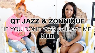 QT Jazz & Zonnique Pullins - If You Dont Wanna Love Me (Tamar Braxton Cover)