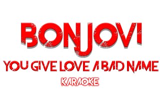 Bon Jovi - You Give Love A Bad Name - KARAOKE