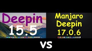 Deepin 15.5 vs Manjaro Deepin 17.0.6
