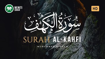 Surah Al Kahfi سورة الكهف - Murottal Quran Merdu Penenang Hati (Muhammad Hisham)