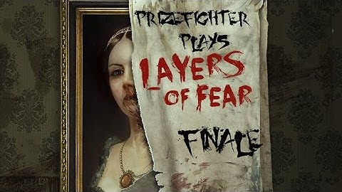 FINISH IT! | Layers of Fear - Finale