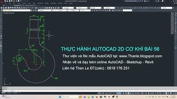 Thực hành vẽ AutoCAD 2D Cơ Khí - tập hợp nhiều lệnh và kỹ thuật vẽ| Bài tập 56