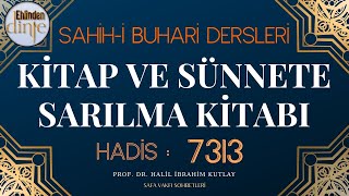 7313. Hadis - Kitap Ve Sünnete Sarılma Kitabı - Buhari Şerif Hadisleri - Ehlinden Dinle