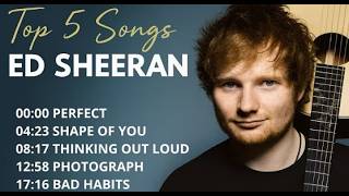 Ed Sheeran Top 5   Best Hits Playlist 2026  Perfect Thinking Out Loud Shape Of You Etc