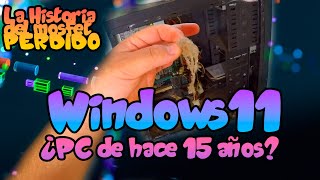 Windows 11 Y El Misterio En La Pc De Hace 15 Años!!!