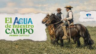 El Agua de Nuestro Campo | PRIMER CAPÍTULO