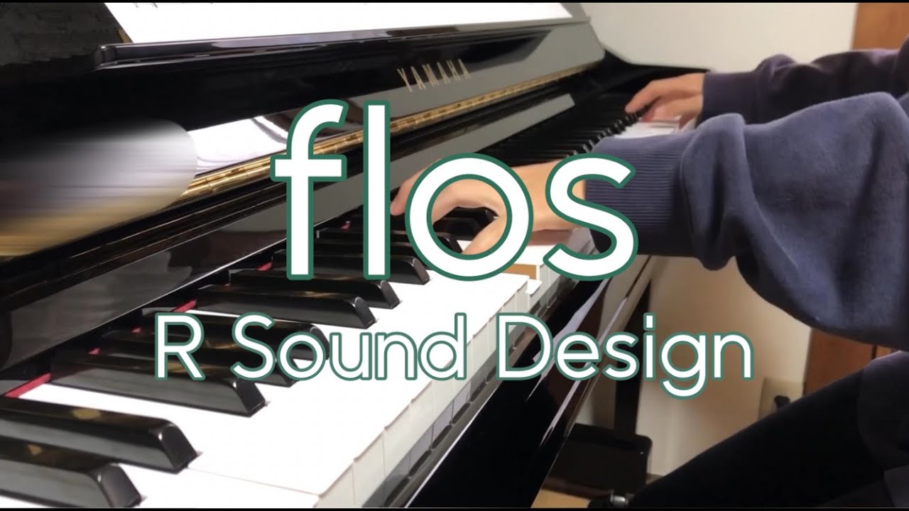 【楽譜あり】flos / R Sound Design【弾いてみた】 - YouTube